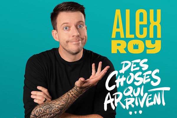 ALEX ROY | DES CHOSES QUI ARRIVENT
