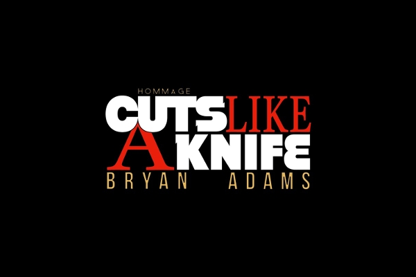 HOMMAGE À BRYAN ADAMS - CUTS LIKE A KNIFE