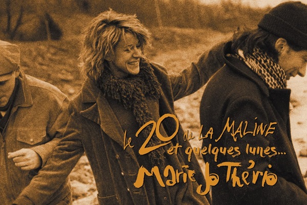 MARIE-JO THÉRIO - LA MALINE, 20 ANS ET QUELQUES LUNES